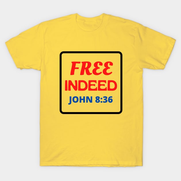 Free Indeed - Christian T-Shirt by Prayingwarrior